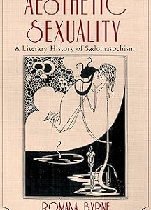 aesthetic sexuality: a literary history of sadomasochism