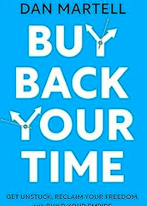buy back your time: get unstuck, reclaim your freedom, and build your empire