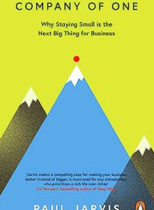 company of one: why staying small is the next big thing for business