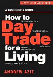 how to day trade for a living: a beginner's guide to trading tools and tactics, money management, discipline and trading psychology (stock market trading and investing book 1)