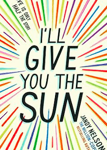 i'll give you the sun: the radiant, award winning story of first love, family, loss and betrayal by the million copy bestselling author