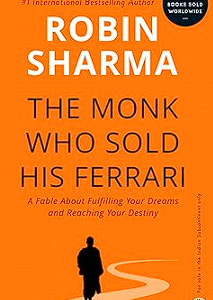 the monk who sold his ferrari: a fable about fulfilling your dreams & reaching your destiny