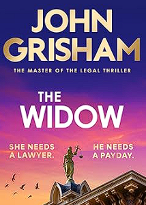 the widow: the unforgettable new courtroom drama from the master of the legal thriller!