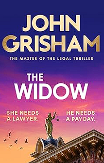 the widow: the unforgettable new courtroom drama from the master of the legal thriller! the widow: the unforgettable new courtroom drama from the master of the legal thriller!
